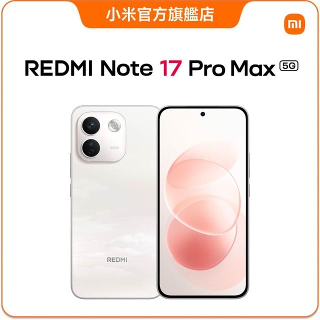 【小米】官方旗艦館 REDMI紅米 Note 17 Pro Max 6.83吋 5G(8G/256G/Snapdragon 6 Gen 5/主相機5000萬畫素)